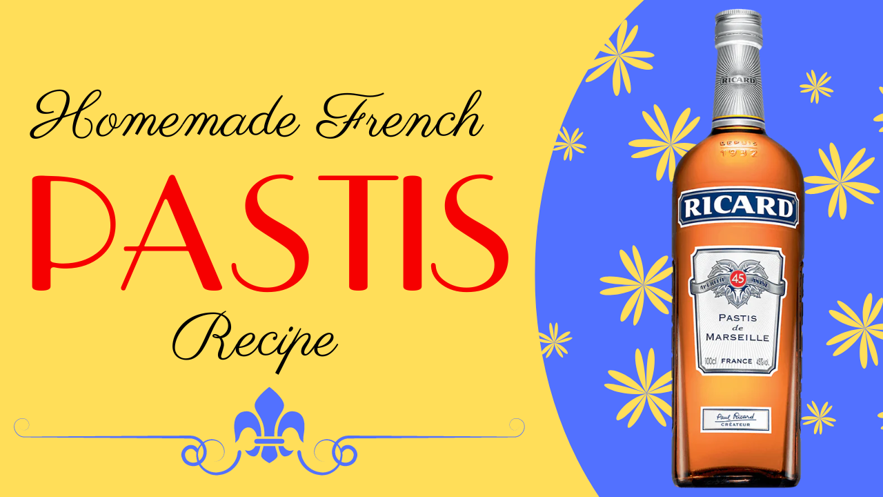 Homemade French Pastis Recipe