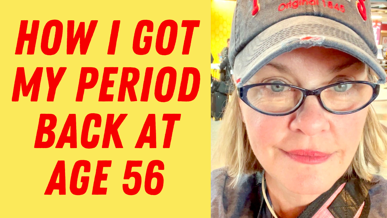 How I Got My Period Back at Age 56