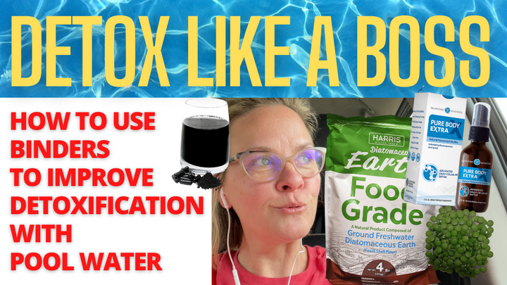 Detox Like a Boss: How To Use Binders To Improve Detoxification With Pool Water