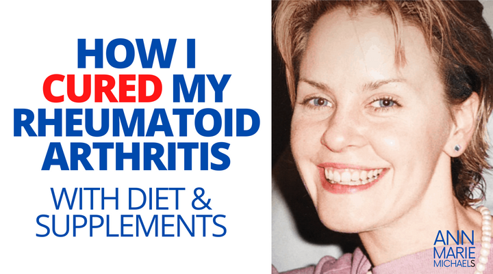 My Story: How I Cured My Rheumatoid Arthritis