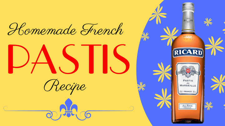 Homemade French Pastis Recipe