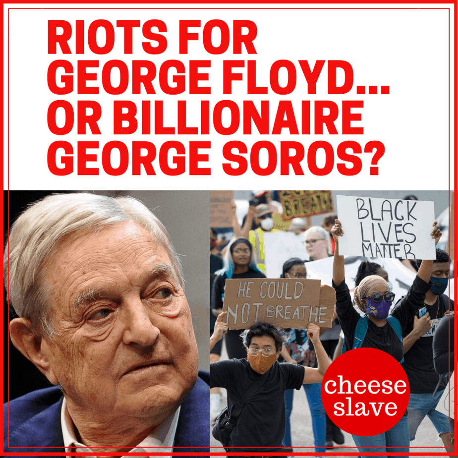 George Floyd Riots Funded By George Soros