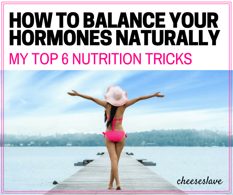 Balancing Hormones Naturally My Top 6 Nutrition Tips